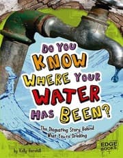 Cover of Do you know where your water has been?