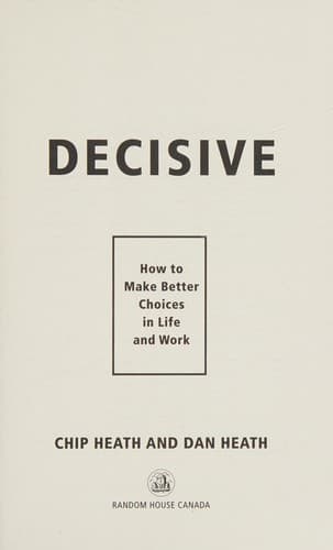 Cover of Decisive: How to Make Better Choices in Life and Work