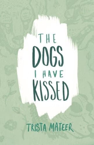Cover of The Dogs I Have Kissed