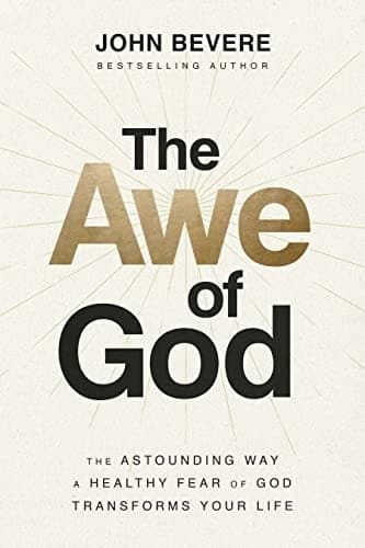 Cover of The Awe of God: The Astounding Way a Healthy Fear of God Transforms Your Life