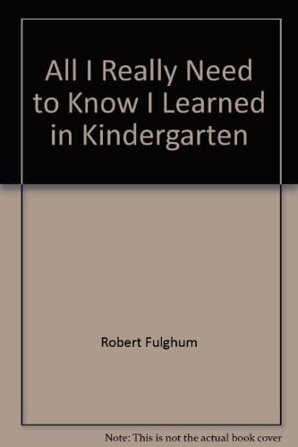 Cover of All I Really Need to Know I Learned in Kindergarten