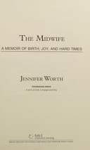 Cover of The Midwife: A Memoir of Birth, Joy, and Hard Times