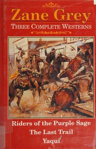 Cover of Three Complete Western Novels - Riders of the Purple Sage, The Last Trail, Yaqui