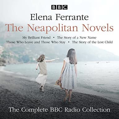 Cover of The Neapolitan Novels : My Brilliant Friend, The Story of a New Name, Those Who Leave and Those Who Stay, and The Story of the Lost Child