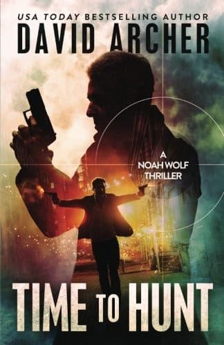 Cover of Time to Hunt - A Noah Wolf Thriller