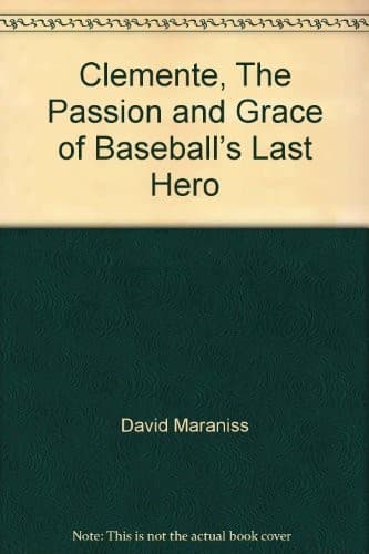 Cover of Clemente, The Passion and Grace of Baseball’s Last Hero