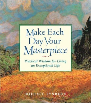 Cover of Make Each Day Your Masterpiece Practical Wisdom Fo