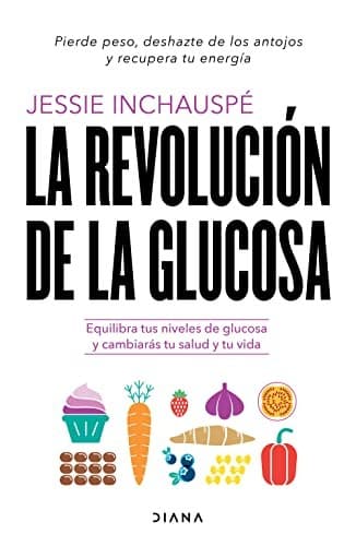 Cover of Revolución de la Glucosa : Equilibra Tus Niveles de Glucosa y Cambiarás Tu Salud y Tu Vida / Glucose Revolution