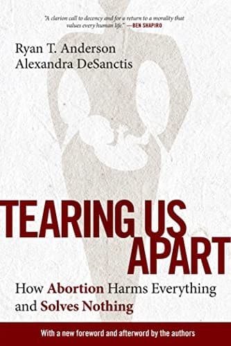 Cover of Tearing Us Apart: How Abortion Harms Everything and Solves Nothing