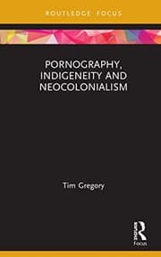 Cover of Pornography, Indigeneity and Neocolonialism