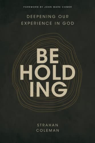 Cover of Beholding: Deepening Our Experience in God