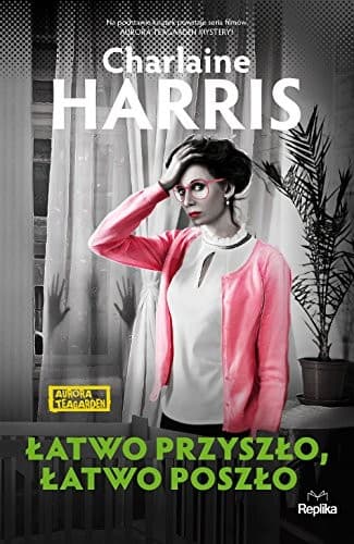 Cover of Latwo przyszlo latwo poszlo Aurora Teagarden