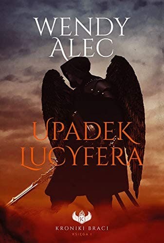Cover of Kroniki Braci. Tom I. Upadek Lucyfera
