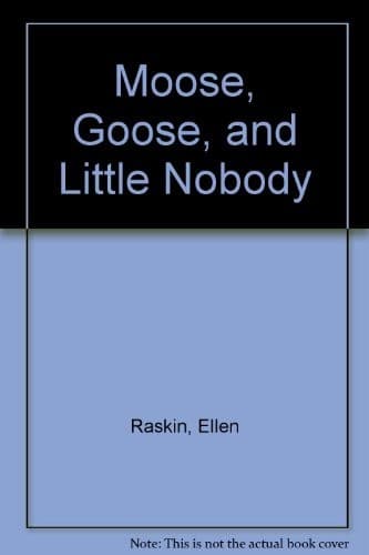 Cover of Moose, Goose, and Little Nobody.