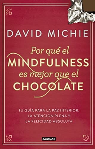 Cover of Por qué el Mindfulness es mejor que el chocolate