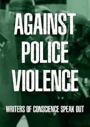 Cover of Against Police Violence: Writers of Conscience Speak Out