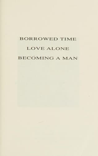 Cover of Borrowed Time; Love Alone; Becoming a Man