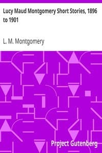 Cover of Lucy Maud Montgomery Short  Stories, 1896 to 1901