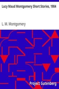 Cover of The Short Stories of Lucy Maud Montgomery from 1904