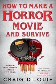 Cover of How to Make a Horror Movie and Survive