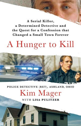 Cover of A Hunger to Kill: A Serial Killer, a Determined Detective, and the Quest for a Confession That Changed a Small Town Forever