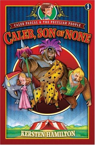 Cover of Caleb, Son of None (Caleb Pascal & the Peculiar People)