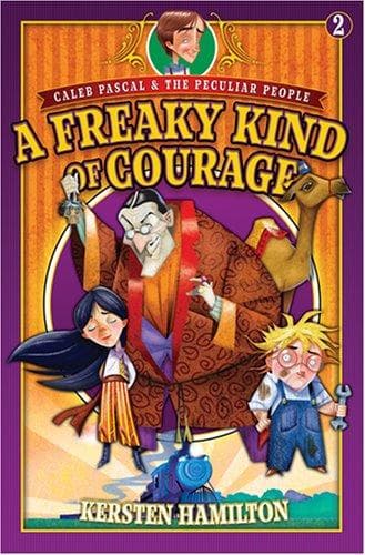 Cover of A Freaky Kind of Courage (Caleb Pascal & the Peculiar People)