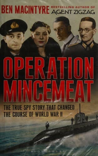 Cover of Operation Mincemeat: How a Dead Man and a Bizarre Plan Fooled the Nazis and Assured an Allied Victory