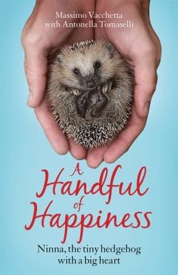 Cover of A Handful of Happiness: How a Prickly Creature Softened a Prickly Heart