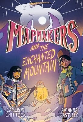 Cover of Mapmakers and the Enchanted Mountain :