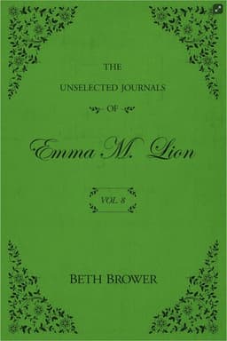 Cover of The Unselected Journals of Emma M. Lion, vol. 8