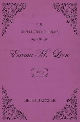 Cover of The Unselected Journals of Emma M. Lion: Vol. 5