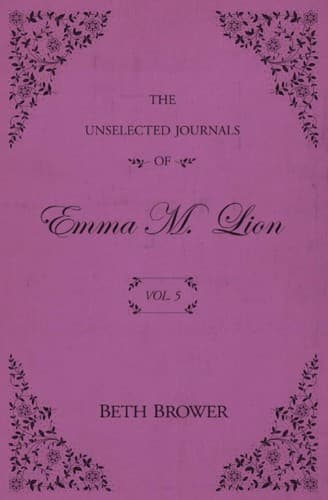 Cover of The Unselected Journals of Emma M. Lion: Vol. 5