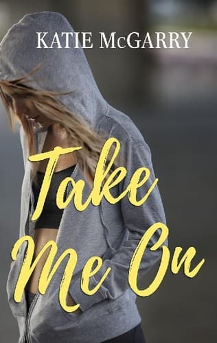 Cover of Take Me On (Pushing the Limits Series, Book 4)