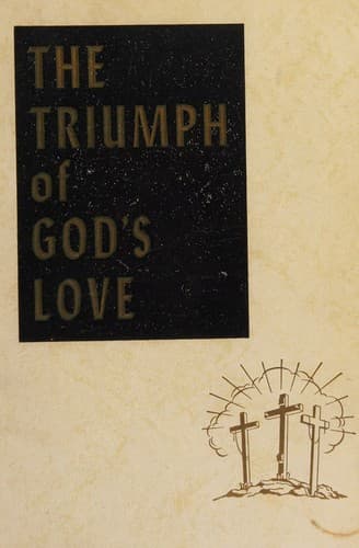 Cover of The Triumph of God's Love, The Story of the Vindication of the Character of God and the Salvation of Mankind
