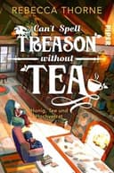 Cover of Can't Spell Treason Without Tea