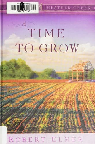 Cover of A Time To Grow (Home To Heather Creek)
