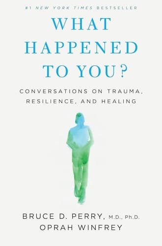 Cover of What Happened To You?: Conversations on Trauma, Resilience, and Healing