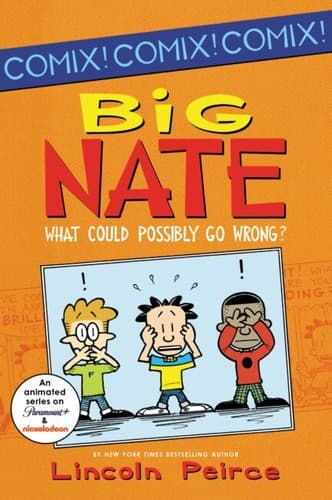 Cover of Big Nate: What Could Possibly Go Wrong? Book 1