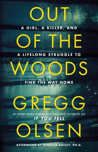 Cover of Out of the Woods: A Girl, a Killer, and a Lifelong Struggle to Find the Way Home