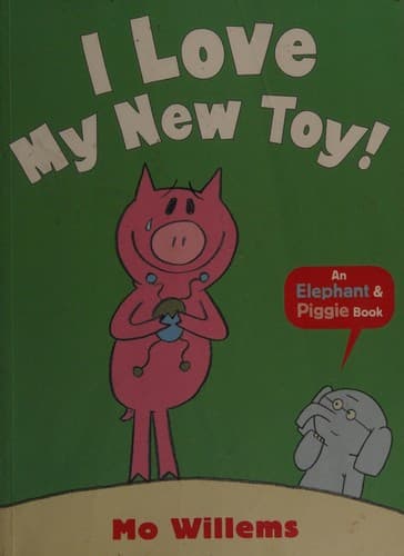 Cover of I Love My New Toy! (Elephant and Piggie)