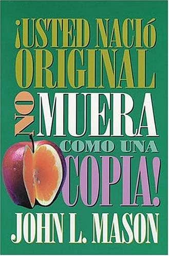 Cover of ¡usted Nació Original, No Muera Como Una Copia!