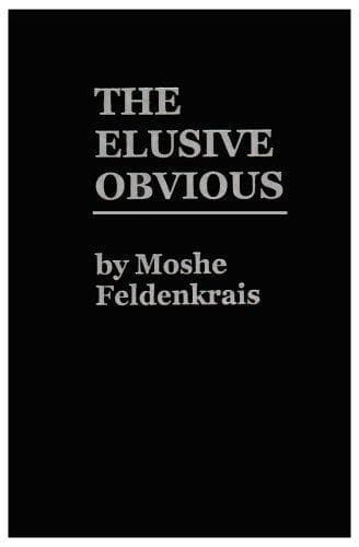 Cover of The elusive obvious or basic Feldenkrais.
