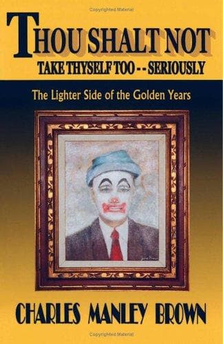 Cover of Thou Shalt Not Take Thyself Too... Seriously