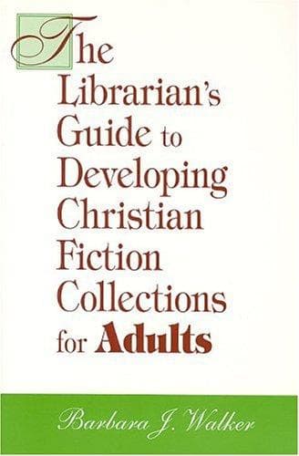 Cover of The librarian's guide to developing Christian fiction collections for adults