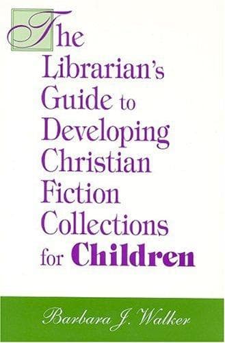 Cover of The librarian's guide to developing Christian fiction collections for children