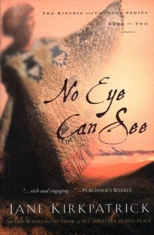 Cover of No Eye Can See (Kinship and Courage Series #2)