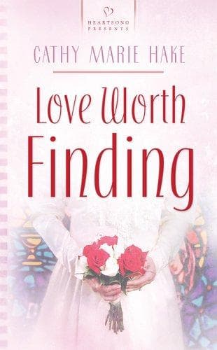 Cover of Love Worth Finding (Heartsong Presents #657)