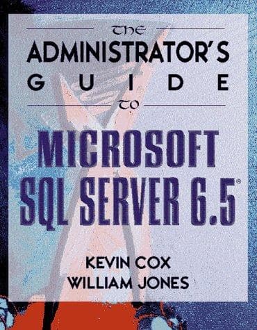 Cover of The Administrator's Guide to Microsoft SQL Server 6.5