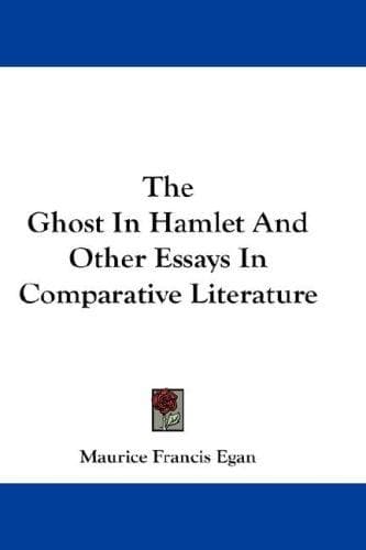 Cover of The Ghost In Hamlet And Other Essays In Comparative Literature